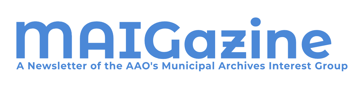 MAIGazine A newsletter of the AAO's Municipal Archives Interest Group